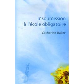 catherine baker insoumission à l'école obligatoire
